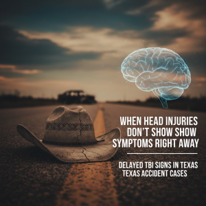 Delayed TBI Symptoms in Texas Accident Cases | Warning Signs